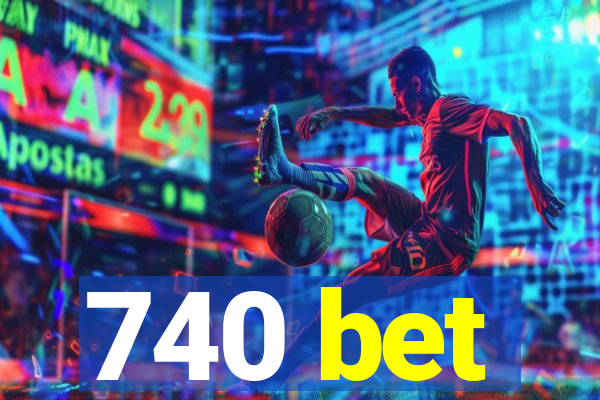 740 bet